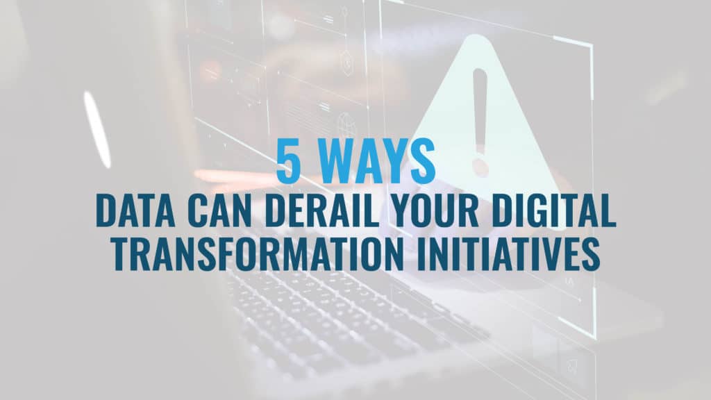 A blurred background titled "5 Ways Data Can Derail Your Digital Transformation Initiatives".