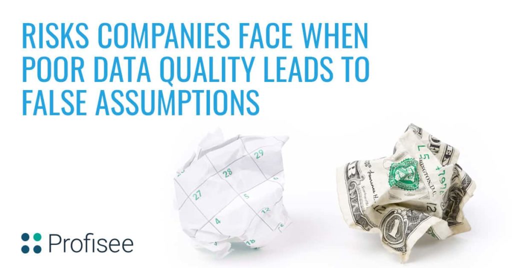 The text "Risks companies face when poor data quality leads to false assumptions" sits above a crumpled calendar and dollar bill.