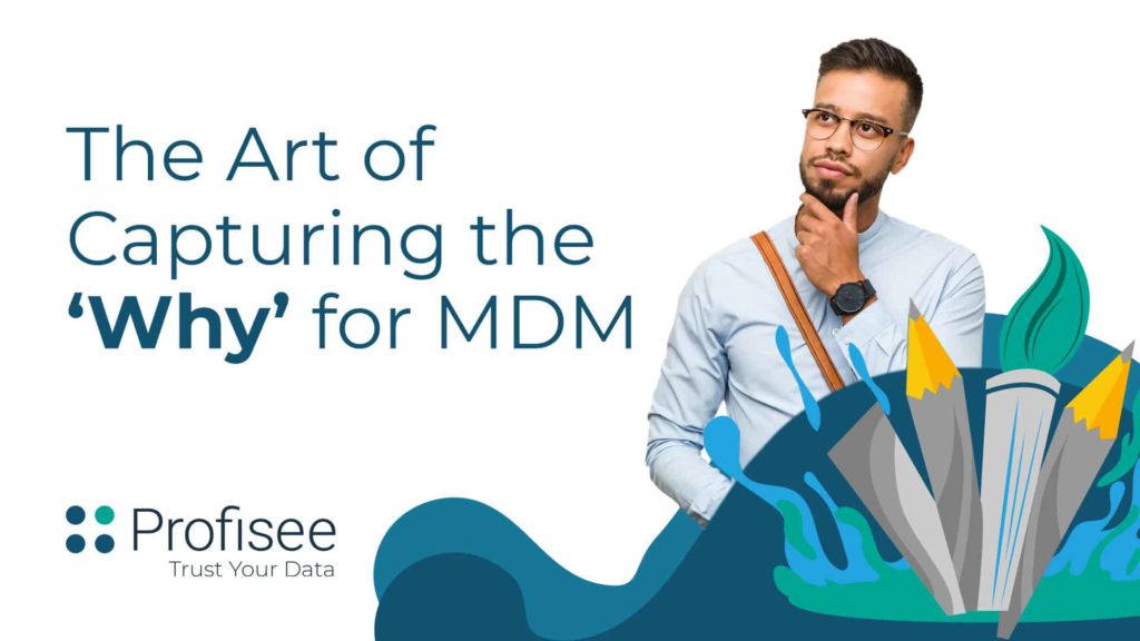 The title page says: "The Art of Capturing the 'Why' for MDM," and a man contemplating in the background.