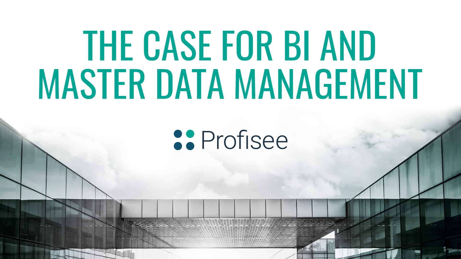 The Case for BI and Master Data Management with a Profisee Solution.