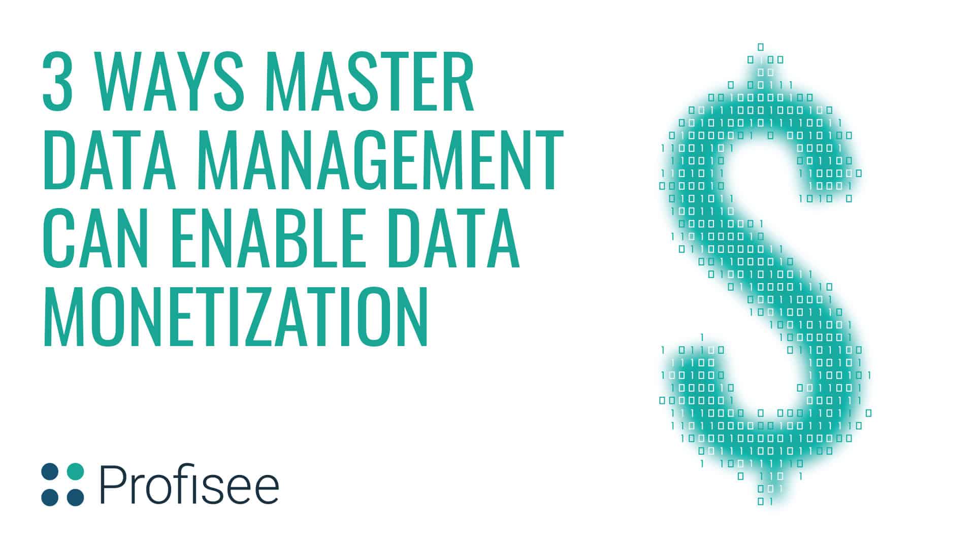 A graphic showcasing how master data management can monetize data, outlining three specific methods.