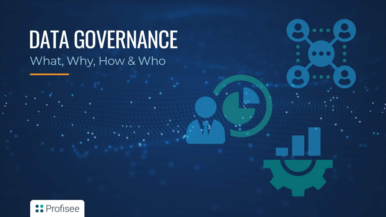 A presentation slide on Data Governance, subtitled 'What, Why, How & Who,' featuring icons and the Profisee logo.