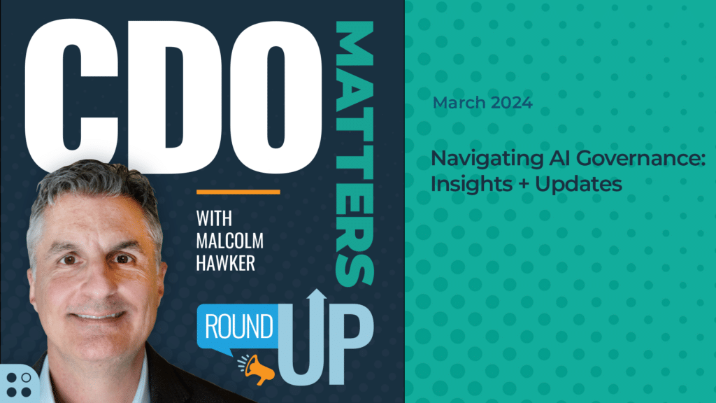 A CDO Matters podcast promotion for March 2024, hosted by Malcolm Hawker, focusing on AI governance.