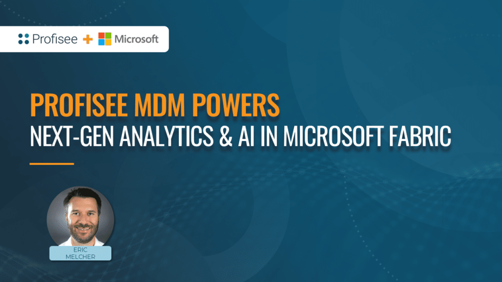 Featured image for blog with the title, 'Profisee MDM Powers Next-Gen Analytics & AI in Fabric'