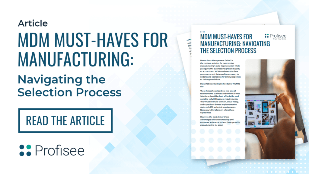 Master Data Management (MDM) helps manufacturers glean business insights from their operational data. Learn how to best navigate the selection process.